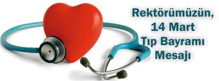 REKTÖRÜMÜZÜN "14 MART TIP BAYRAMI" MESAJI