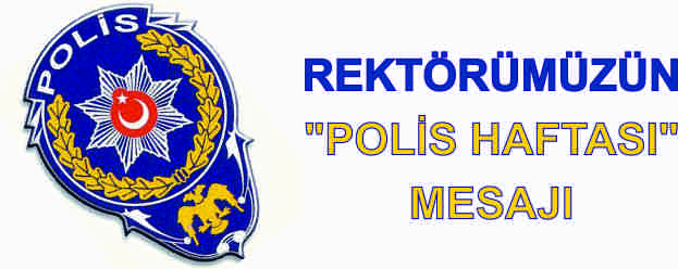 REKTÖRÜMÜZÜN "POLİS HAFTASI" MESAJI