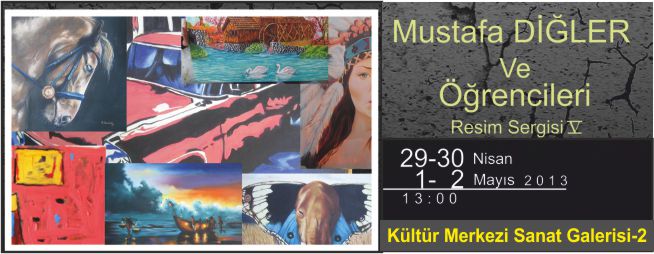 MUSTAFA DİĞLER ve ÖĞRENCİLERİ RESİM SERGİSİ