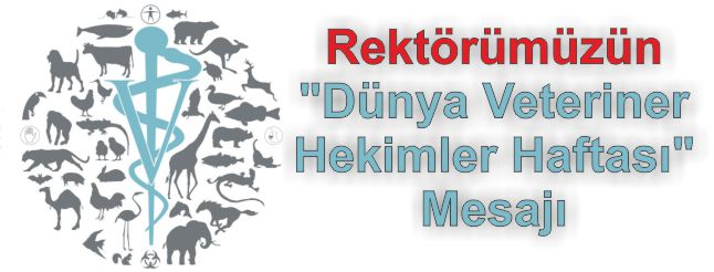 REKTÖRÜMÜZÜN "DÜNYA VETERİNER HEKİMLER HAFTASI" MESAJI
