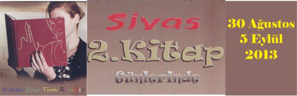 Sivas 2. Kitap Günleri Tarih:30 Ağustos-5 Eylül 2013