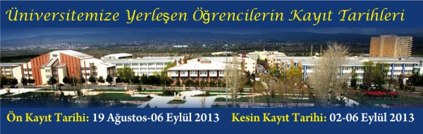Ön Kayıt Tarihi: 19 Ağustos-06 Eylül 2013 Kesin Kayıt Tarihi: 02-06 Eylül 2013