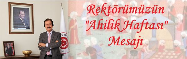 Rektörümüzün, "Ahilik Haftası" Mesajı