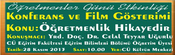 TARİH:28 KASIM 2013 SAAT:10.00 YER:CÜ KÜLTÜR MERKEZİ